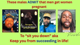 ALL men want “Trap” babies…. Make NO mistake!!