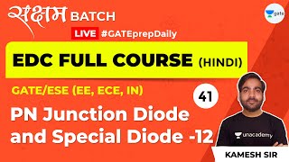 EDC | PN Junction Diode and Special Diode 12 | Lec 41 | GATE ECE 2021 Exam
