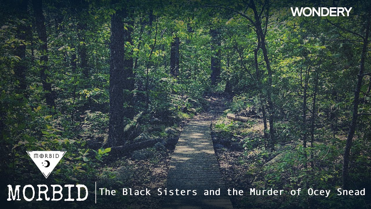 The Black Sisters and the Murder of Ocey Snead Morbid Podcast YouTube The Black Sisters and the Murder of Ocey Snead Morbid Podcast YouTube
