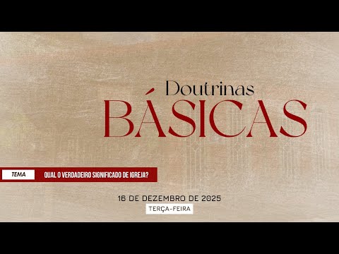 16/12/2025 - [Doutrinas Básicas] - ICM -  "Qual o verdadeiro significado de igreja?"