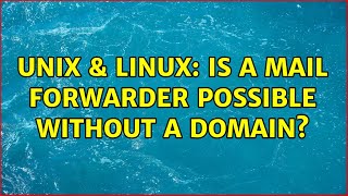 Unix & Linux Is A Mail Forwarder Possible Without A Domain? 2 Solutions