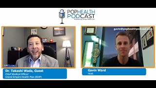 Inland Empire Health Plan's (IEHP's) Chief Medical Officer Dr. Takashi Wada & CalAIM