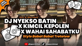 Download lagu DJ NYEKSO BATIN X KIMCIL KEPOLEN X WAHAI SAHABATKU STYLE BABAT BABAT TRETETEW VIRAL TIKTOK TERBARU