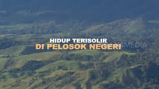 INDONESIAKU | HIDUP TERISOLIR DI PELOSOK NEGERI (13/12/21) Part 1