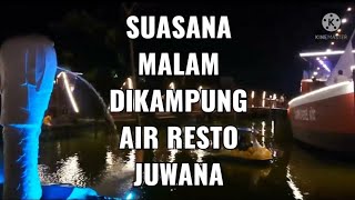 KAMPUNG AIR RESTO JUWANA dimalam hari