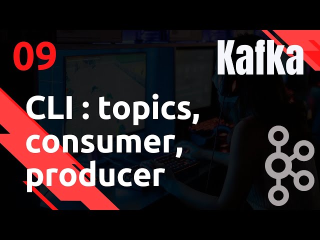 KAFKA - 09. Commandes : topics, consumer, producer