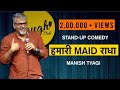  maid   i stand up comedy by manish tyagi