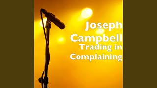 Watch Joseph Campbell Trading In Complaining video
