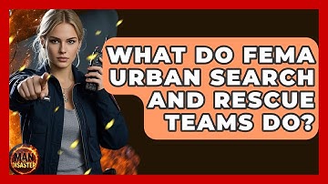 What Do FEMA Urban Search And Rescue Teams Do? - Man vs. Disaster