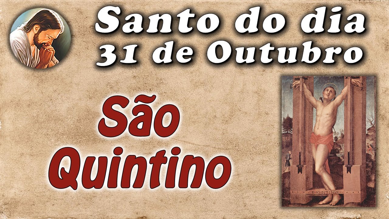 História de São Quintino - Santo do dia 31 de Outubro - YouTube