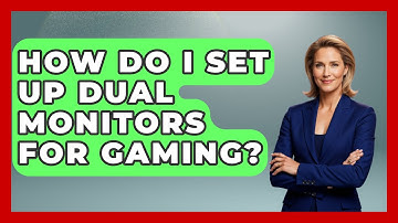 How Do I Set Up Dual Monitors For Gaming? - Video Gamers Vault