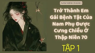 Tập 1 / Trở Thành Em Gái Bệnh Tật Của Nam Phụ Được Cưng Chiều Ở Thập Niên 70