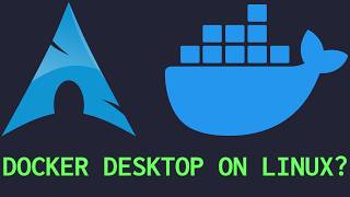 Install Docker on Arch Linux with and Without Docker Desktop