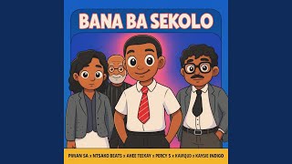 Bana Ba Sekolo (feat. Percy 5 & Kaysie Indigo)
