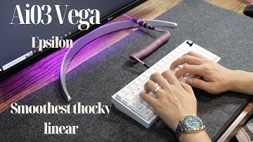 THE SMOOTHEST THOCKY LINEAR _ Ai03 Vega | Epsilon | ASMR Soundtest| 1080p