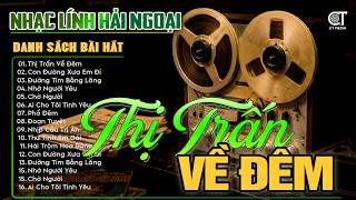 Thị Trấn Về Đêm | LK Bolero Lính Xưa Hay Nhất HIện Nay, Nhạc Vàng Hải Ngoại Tuyển Chọn NGHE LÀ GHIỀN