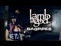Lamb Of God| Walk with me in Hell | Hourglass cover (Bagpipes)  - The Snake Charmer