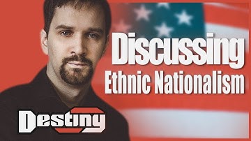 Ethnic Nationalism Part 2 - Destiny Debates