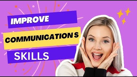 Communication Skills   How To Improve Communication Skills   7 Unique Tips!