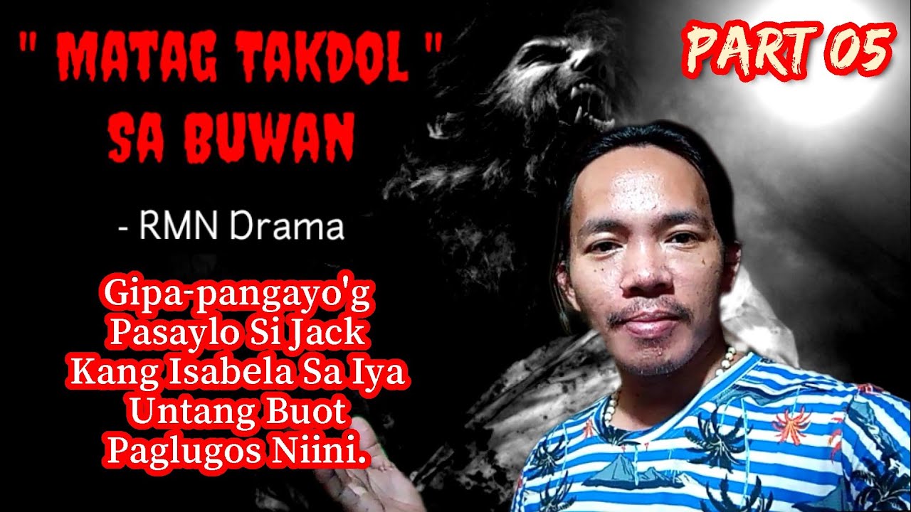 Part 05 | Matag Takdol Sa Buwan