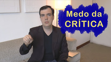 Medo da Crítica | Como lidar com as Críticas em 3 Passos