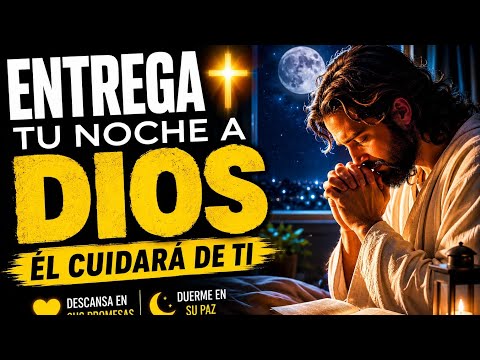 Oración para la noche.... Entrega tu noche a Dios 