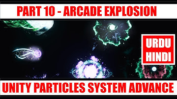 Arcade Explosion Particle System In Unity Part 10 | Unity Particles Advance Course In Urdu / Hindi