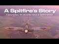 A spitfires story  a film about the history and rebuild of spitfire mh434