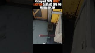 Cyberpunk 2077 SECRET LOCATION SANTIAGO DIAZ AND RANILLA TUCKER  #gaming #cyberpunk2077 #update