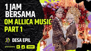1 JAM BERSAMA - OM. ALLICA MUSIC | LIVE DESA EPIL- 6 JULI 2025 | ACARA BPK. ZUHARZI (NANGSOK)