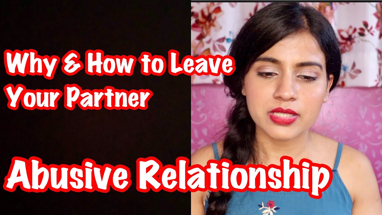 How To Come Out Of An Abusive Relationship How To Leave Your Partner How To Come Out Of An Abusive Relationship How To Leave Your Partner