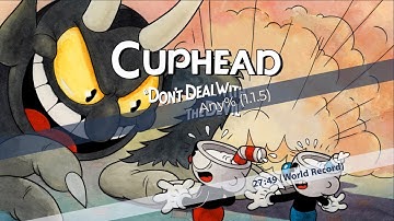 Cuphead - Any% 1.1+ World Record Speedrun 27:49