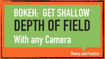 Bokeh: How to get shallow depth of field with any camera