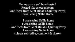 SEEING NELLIE HOME Aunt DINAH’S QUILTING PARTYs Words Nelly 1850 sing along song