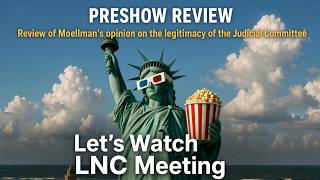 Let s watch the LNC Meeting with PRESHOW review of Moellman Opinion