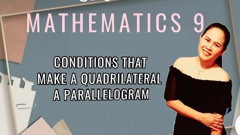 WEEK 1 (PART2) - CONDITIONS THAT MAKE A QUADRILATERAL A PARALLELOGRAM