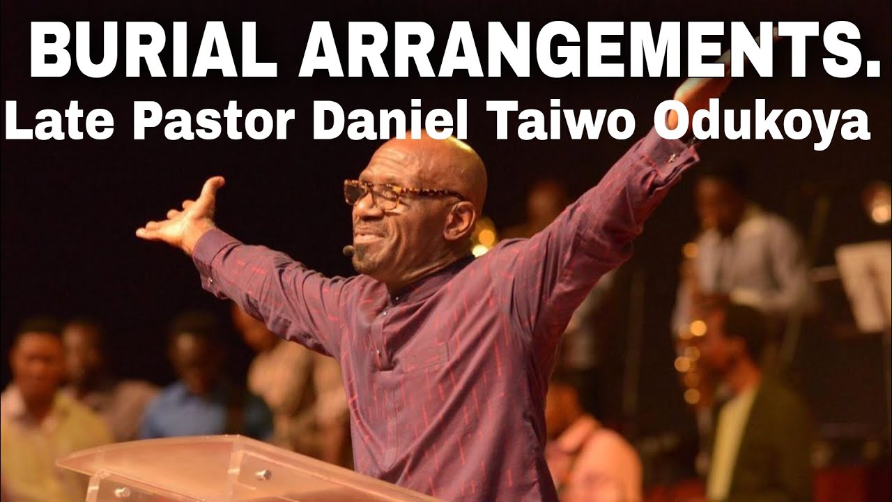 LATE PASTOR TAIWO ODUKOYA BURIAL ARRANGEMENTS. SERVICE OF SONGS AND FUNERAL DATES, TIME & VENUE.