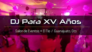 DJ Para Eventos 15 Años Salon El Tio Guanajuato Videos Musicales Iluminacion Profesional