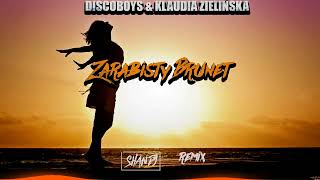DISCOBOYS \u0026 KLAUDIA ZIELIŃSKA - ZARĄBISTY BRUNET (Shandy Remix 2022)