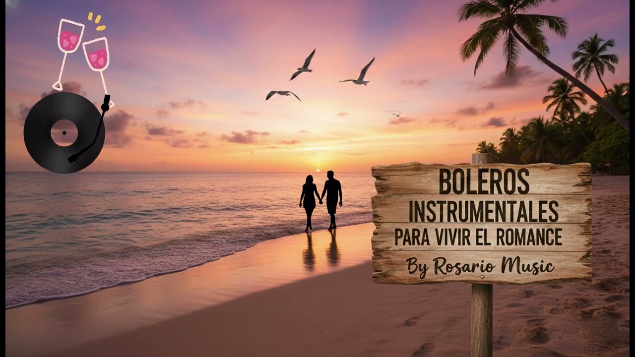 BOLEROS INSTRUMENTALES PARA VIVIR EL ROMANCE esencia del sentimiento sin palabras