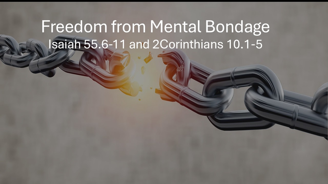 Freedom from Mental Bondage - 2Cor 10.1-5 - July 19, 2026