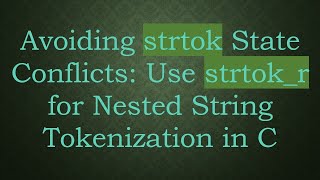 Avoiding strtok State Conflicts: Use strtok_r for Nested String Tokenization in C