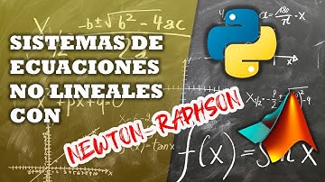 SISTEMAS DE ECUACIONES NO LINEALES CON NEWTON-RAPHSON | PYTHON | MATLAB | MÉTODOS NUMÉRICOS