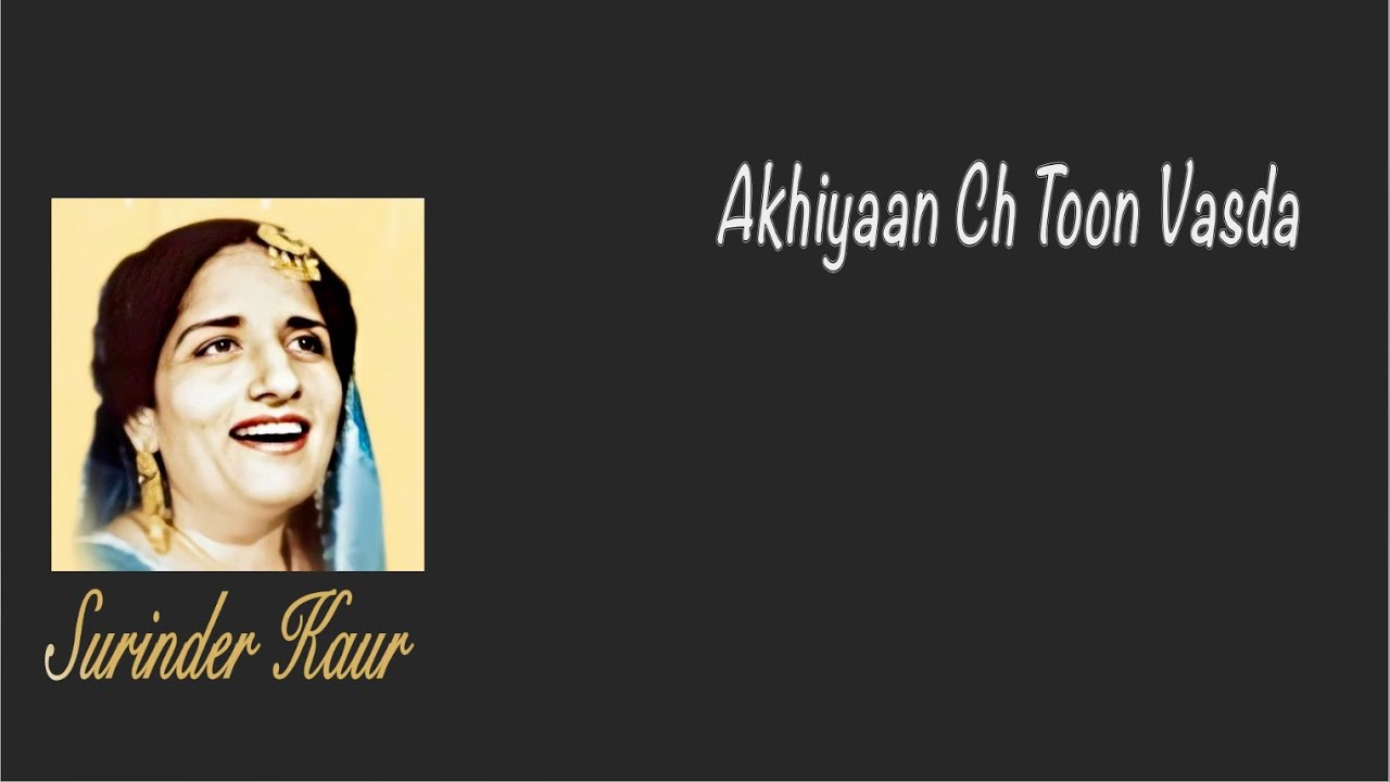 Akhiyan Ch Toon Vasda Surinder Kaur Punjab's Nightingale Punjabi