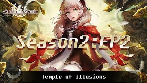 [Crusaders Quest] Season2 EP2: Temple of Illusions PV