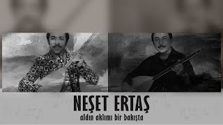 Neşet Ertaş .feat Neşet Ertaş - Aldın Aklımı Bir Bakışta Resimi