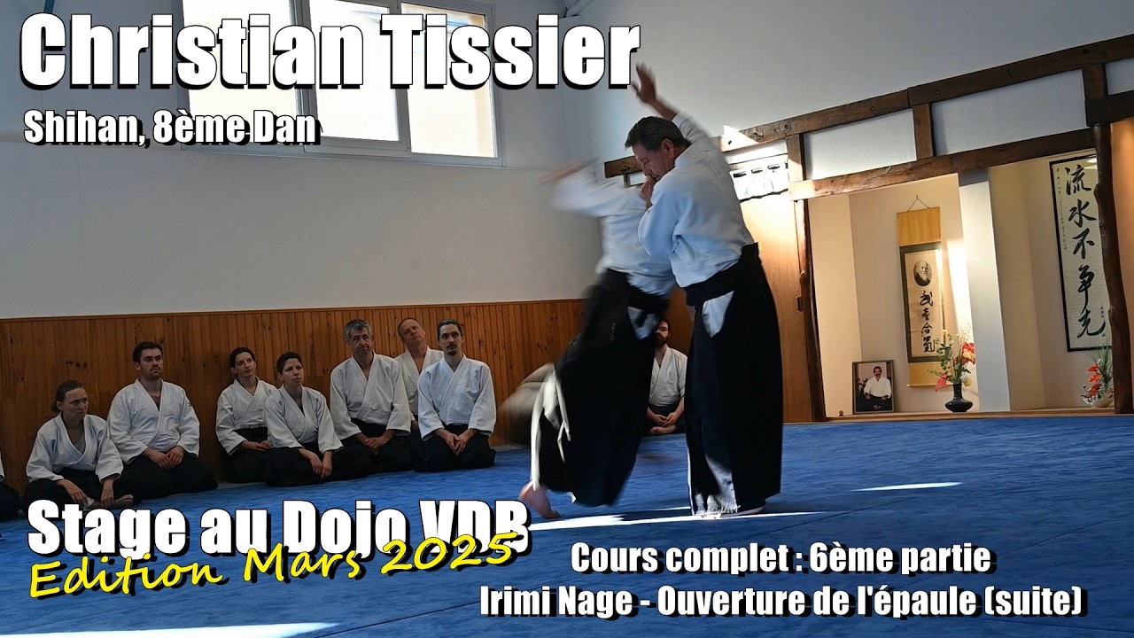 Christian Tissier : Aïkido Dojo VDB 1er Mars 2025 (stage complet 6/19) Irimi Nage Ouverture épaule 2