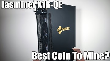 Jasminer X16-QE Performance - Best Coin To Mine?