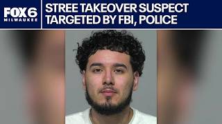 Milwaukee street takeover suspect targeted by FBI, police task force | FOX6 News Milwaukee