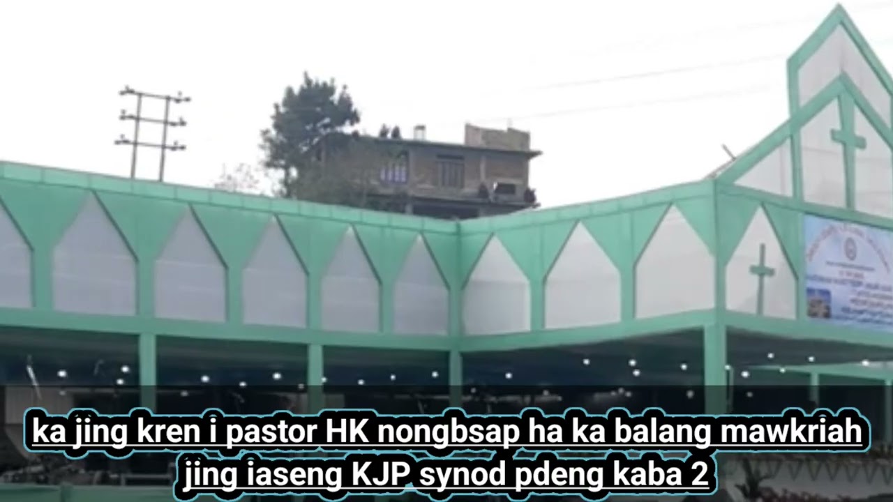 Marsien kren i pastor Hk nongbsap rkhe 😁ki paitbah /jing iaseng mawkriah KJP synod pdeng kaba 2